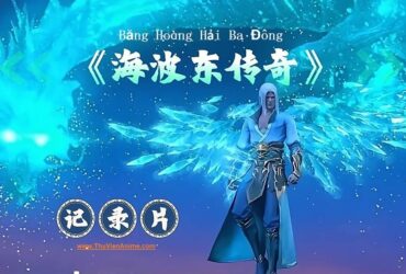 Hải Ba Đông - FULL tiểu sử Băng Hoàng Đấu Phá Thương Khung