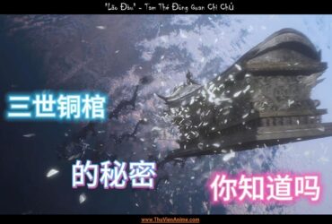 "Lão Đầu" | Tiểu sử Tam Thế Đồng Quan Chi Chủ trong Tam Bộ Khúc