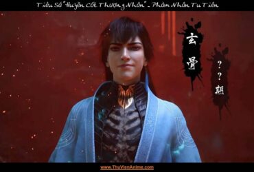 Tiêu Sá | Tiểu sử Huyền Cốt Thượng Nhân trong Phàm Nhân