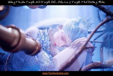 Tuyết Đế | Tiểu sử Băng Thiên Tuyết Nữ Đệ Tam Thập Hung Thú