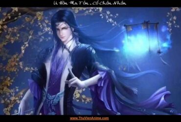 U Hồn Ma Tôn | Tiểu sử cận cổ Ma đạo tôn giả Cổ Chân Nhân