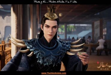 Phong Hi | Tiểu sử Liệt Phong Thú Phàm Nhân Tu Tiên