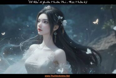 Nghiên Thiên Phi | Tiểu sử Đế Hậu nương nương Mục Thần Ký