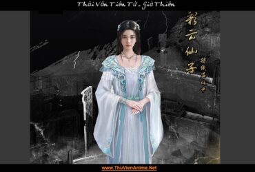 Thải Vân Tiên Tử | Đệ nhất Thánh nữ của Vạn Sơ Thánh Địa