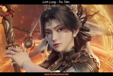 Linh Lung | Tiểu sử Vu nữ cuối cùng trong Tru Tiên