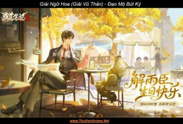Giải Ngữ Hoa (Giải Vũ Thần) | Đạo Mộ Bút Ký