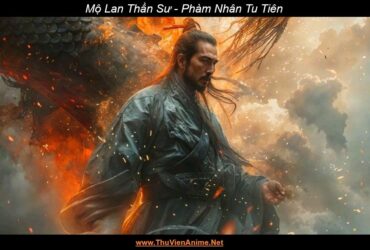 Mộ Lan Thần Sư | Phàm Nhân Tu Tiên