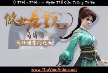 Ô Thiến Thiến | Ngạo Thế Cửu Trọng Thiên 18 o thien thien thuvienanime 2