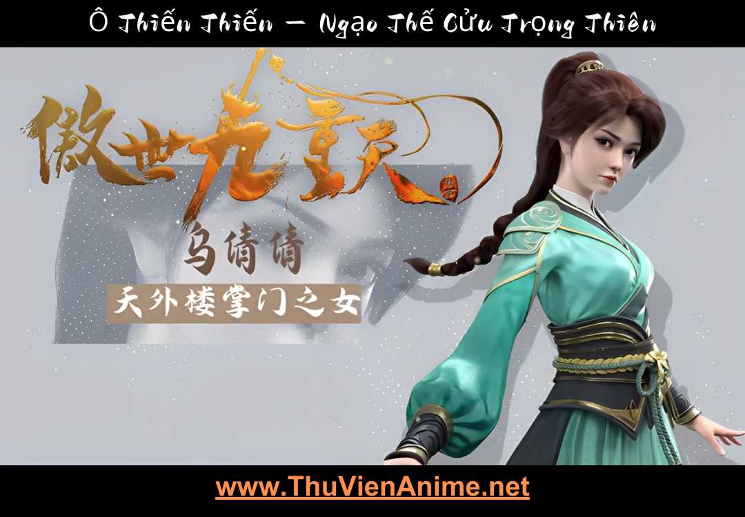 Ô Thiến Thiến | Ngạo Thế Cửu Trọng Thiên 1 o thien thien thuvienanime 2