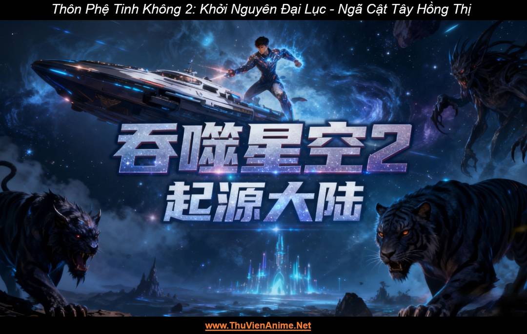 Thôn Phệ Tinh Không 2: Khởi Nguyên Đại Lục | Thiết lập, Nhân vật