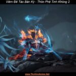 Viêm Đế Tào Bản Kỳ | Thôn Phệ Tinh Không 2
