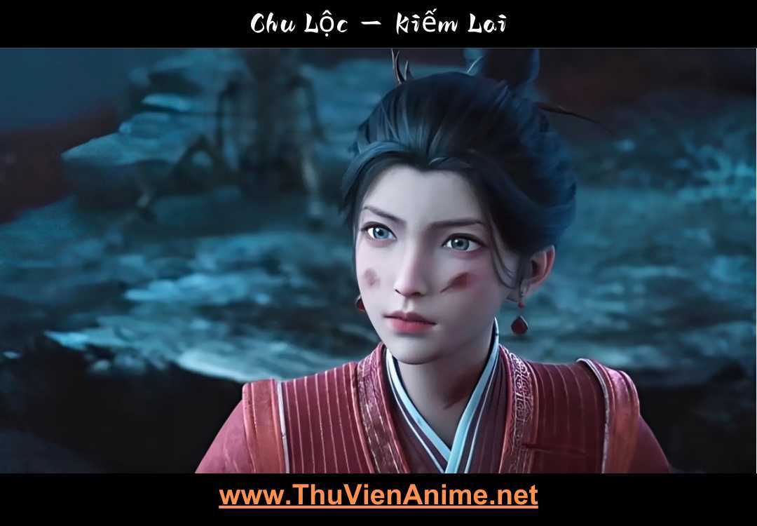 Chu Lộc | Kiếm Lai 1 chu loc thuvienanime 7