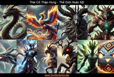 Thái Cổ Thập Hung | Thế Giới Hoàn Mỹ
