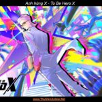 Anh hùng X | WIKI tiểu sử nam chính To Be Hero X