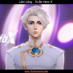 Lâm Lăng | To Be Hero X