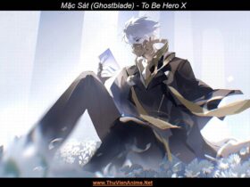 Mặc Sát (Ghostblade) | To Be Hero X