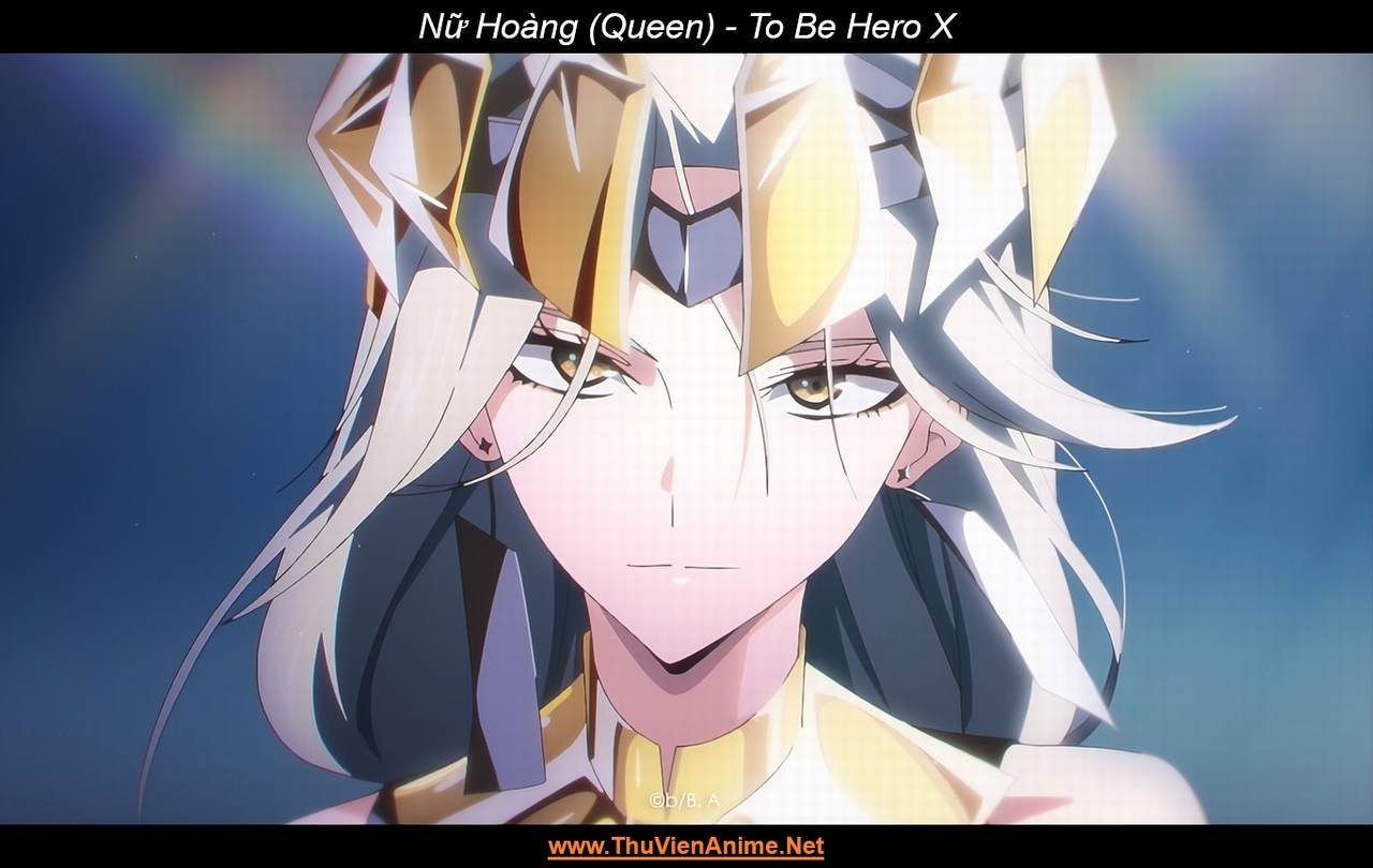 Nữ Hoàng (Queen) | To Be Hero X