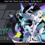 Hạnh Vận Thanh (Lucky Cyan) | To Be Hero X