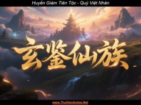 [Review] Huyền Giám Tiên Tộc | Nhân vật, Thiết lập