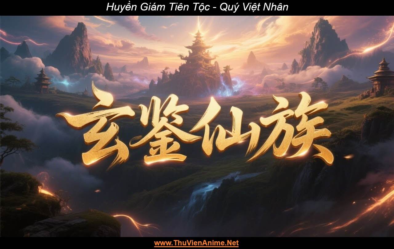 [Review] Huyền Giám Tiên Tộc | Nhân vật, Thiết lập